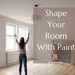 Shape your room with paint